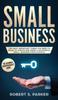 The Small Business The Most Important Things You Need To Know To Create And Grow A by Robert S Parker - Hardback Book