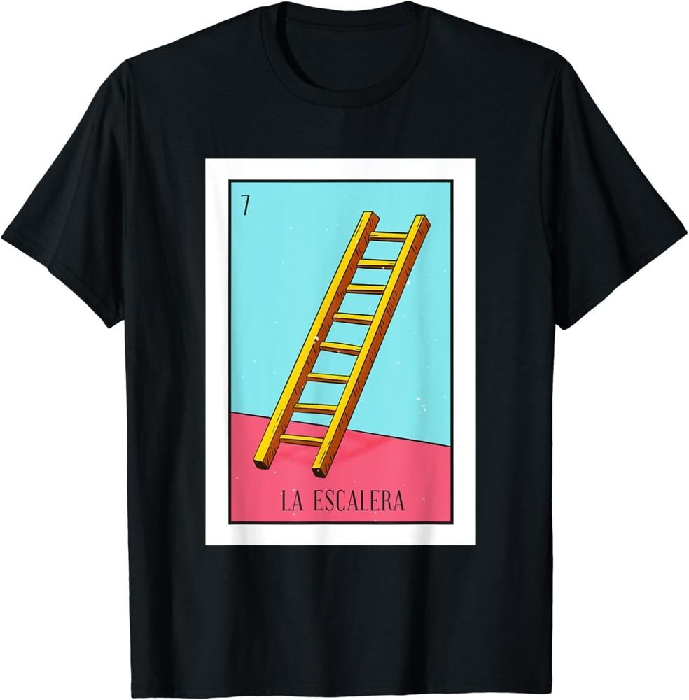La Escalera Lottery Gift The Ladder Card Mexican Lottery Gift Unisex T-Shirt