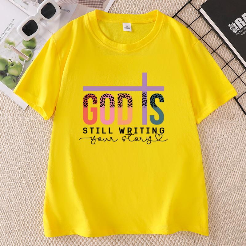 God Is Still Writing Your Story Tshirt Casual Round Neck Print T Shirt Cotton Short Sleeve Unisex Tee Faith Graphic Tee Clothes