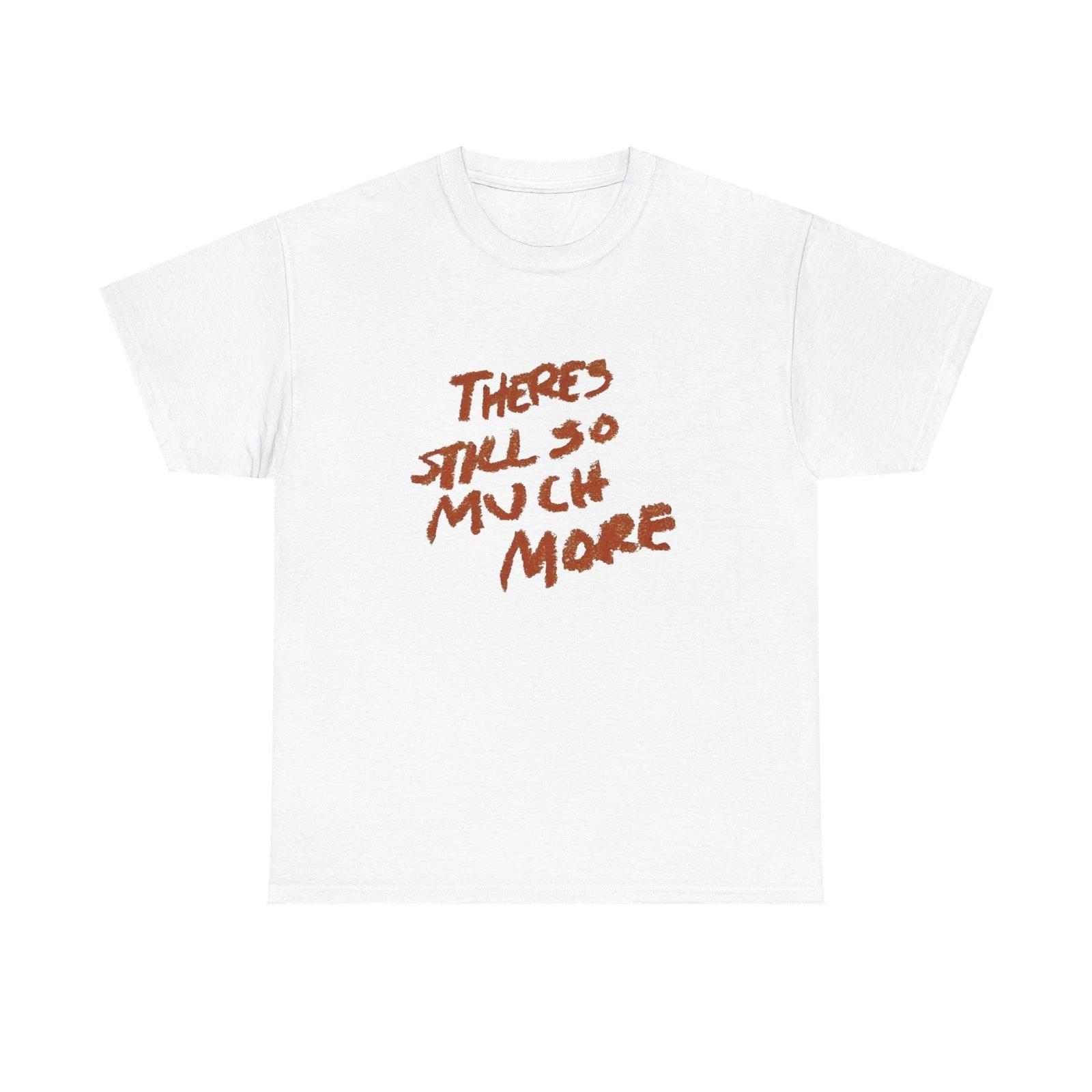 There s Still So Much More Graphic T Shirt Unisex Heavy Cotton Tee Gift Vintage M