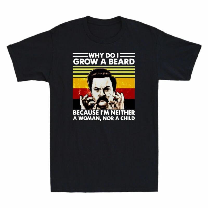 Why Do I Grow Beard Because I m Neither Woman Not Child Funny Retro Men T-Shirt XXL