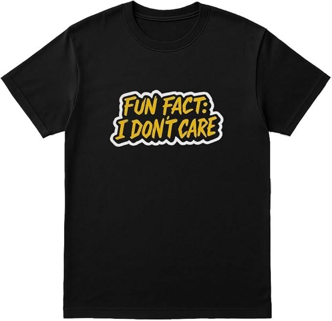 Fun FACT: I Don’t Care – Unisex Black T-Shirt – Funny Attitude Shirt