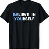 Believe In Yourself Motivation T-Shirt