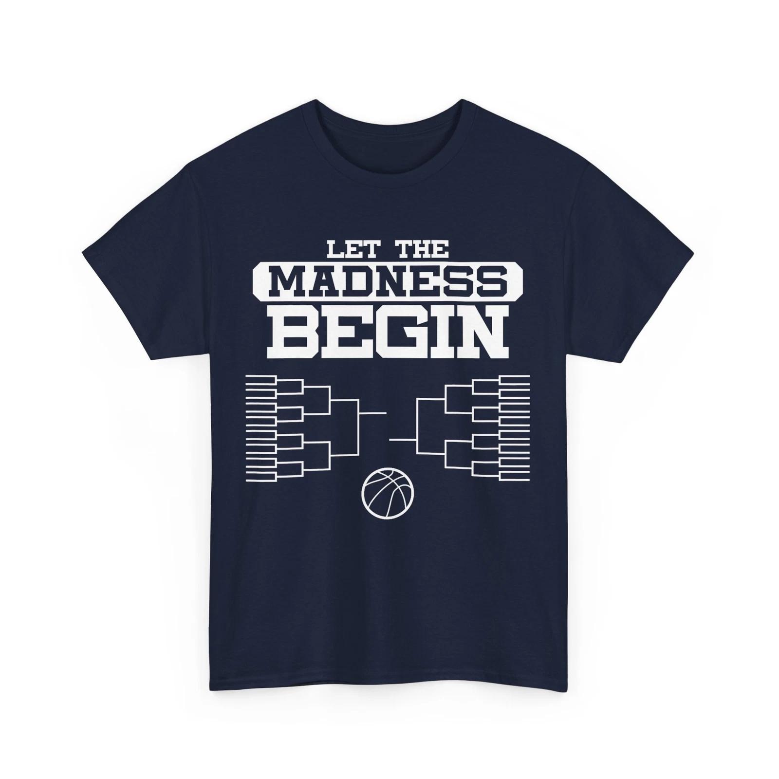 

Let the Madness Begin Shirt, Basketball Players Sports Lovers Women Men Shirt L