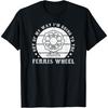 Ferris Wheel Ride Giant Observation Wheels Carnival Quote T-Shirt(17)