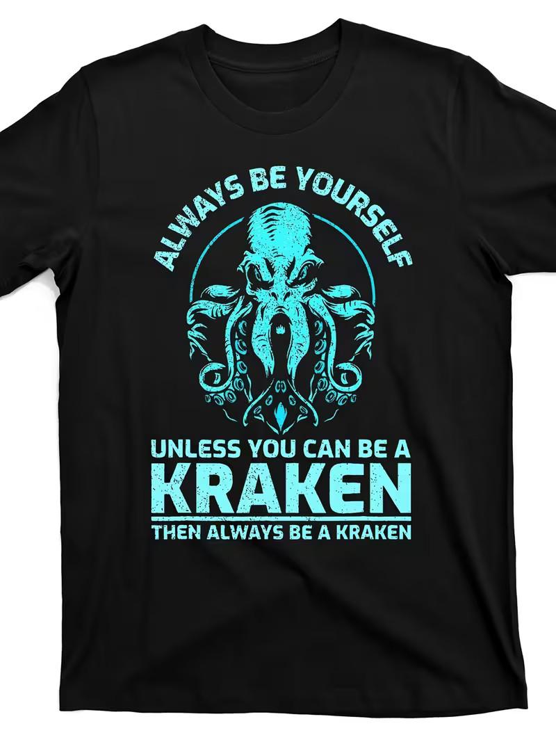 Funny Octopus Kraken Graphic T-Shirt - Always Be Yourself Unless You Can Be a K S разноцветный