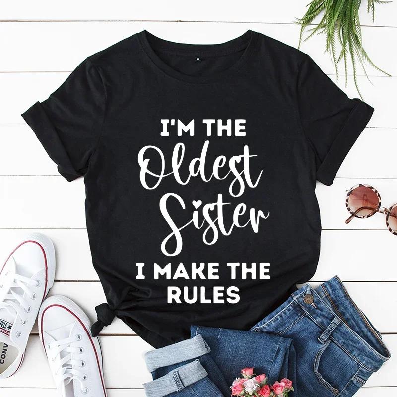 Oldest Sister I Make The Rules Print Unisex T Shirt Clothes Short Sleeve Unisex Tshirt Ladies Tee Shirt Funny Sister Sibling Tops