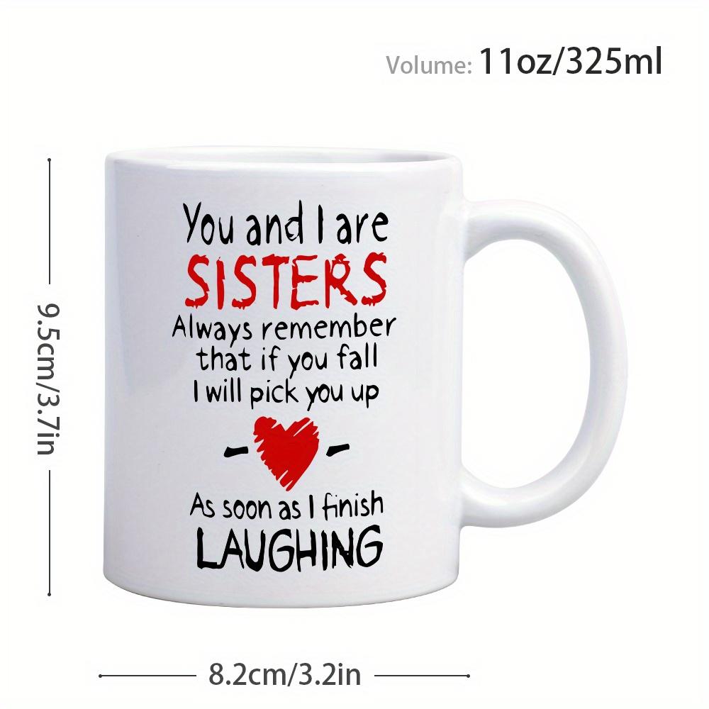 [Premium Ceramic Sisterly Bond Mug] 11oz Premium Ceramic Sisterly Bond Mug - You and I Are Sisters Heartfelt Message - 1pc Perfe