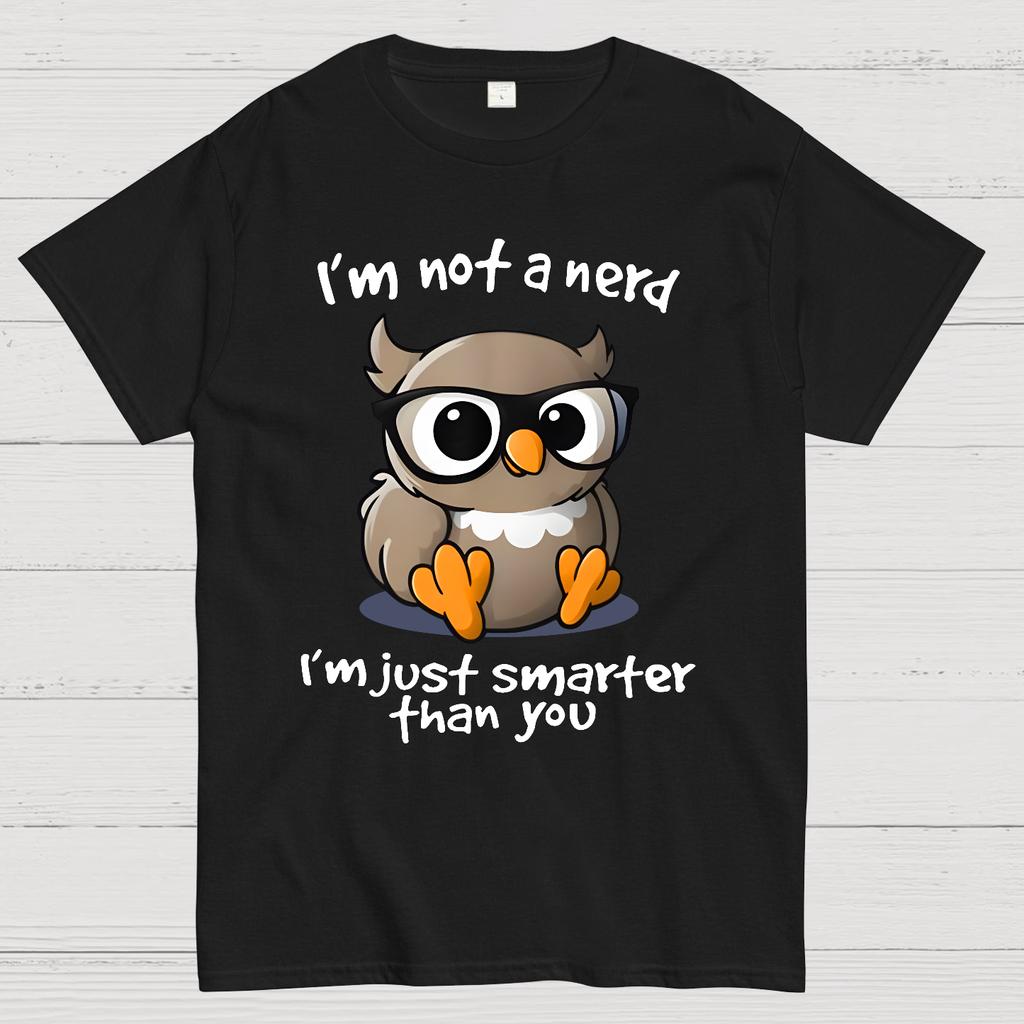 I’m Not A Nerd I’m Just Smarter Than You Cotton Summer Casual Cool Loose T-Shirt