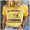 Cotton  Funny All I Care About Is My Chihuahua Graphic Women TShirt Chihuahua Mom Casual Short Sleeve Tee