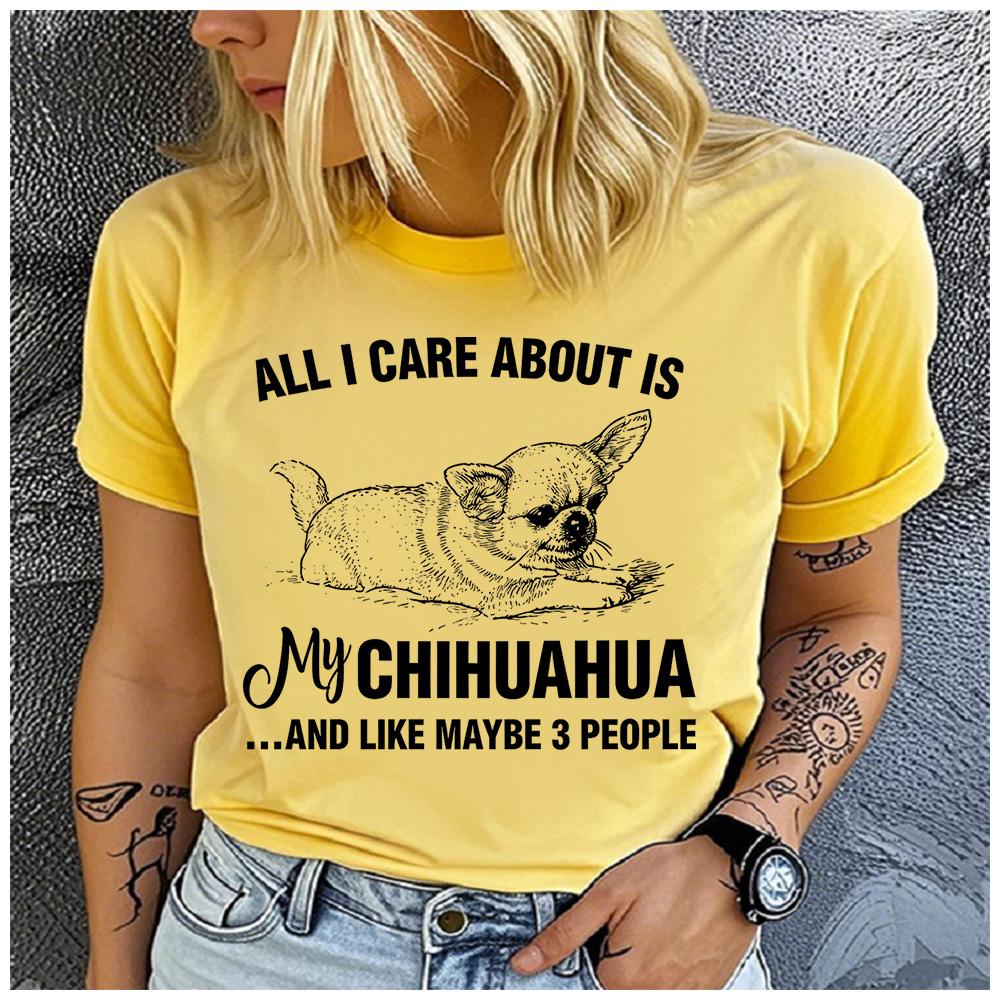 Cotton Funny All I Care About Is My Chihuahua Graphic Women TShirt Chihuahua Mom Casual Short Sleeve Tee