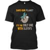 Sloth Tshirt Save Our Planet The Only One with Sloths Cute Fun Gift - Sloth Gift T-Shirt for Men Women (Black - 4XL)