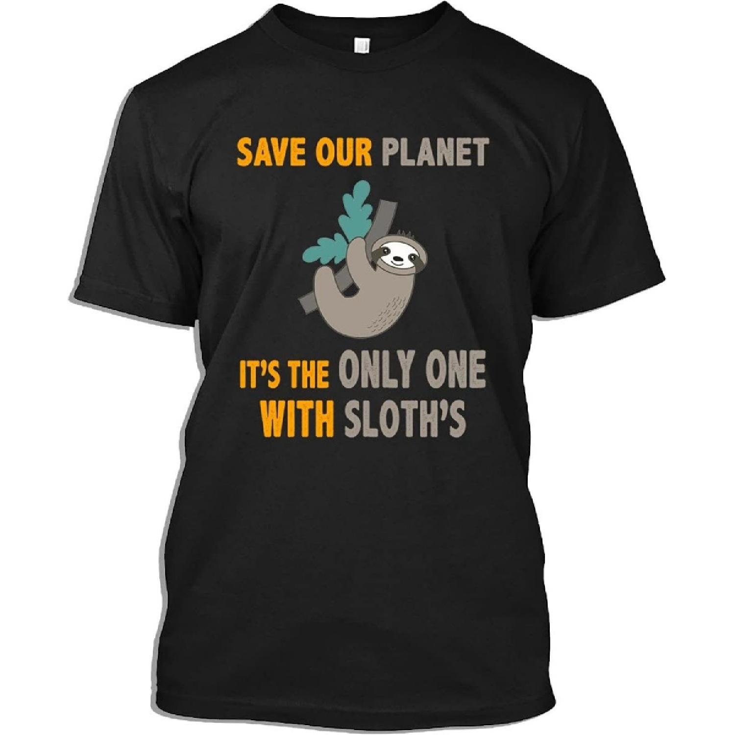 Sloth Tshirt Save Our Planet The Only One with Sloths Cute Fun Gift - Sloth Gift T-Shirt for Men Women (Black - 4XL) S
