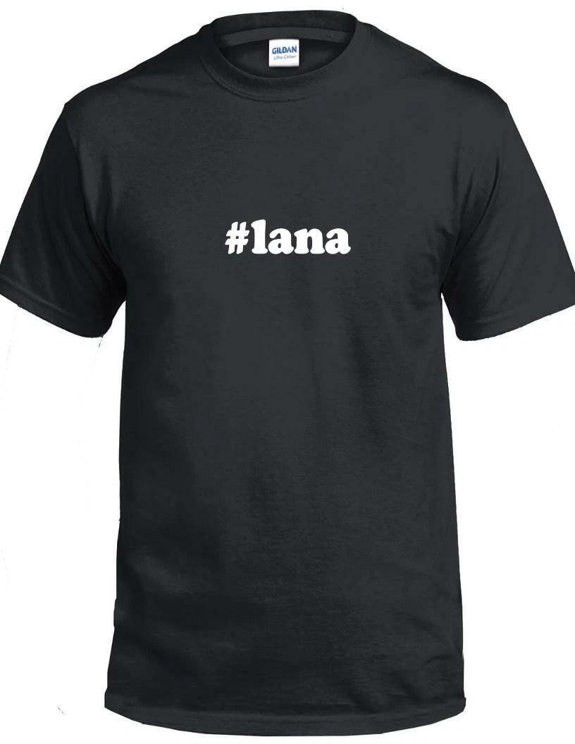 

#lana T-Shirt Hashtag Lana Funny Gift Black White Cotton Tee Shirt 3XL