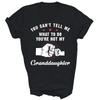 You Can't Tell Me What To Do You're Not My Granddaughter Unisex Shirt Gift