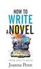 The How To Write a Novel : From Idea To Book Book