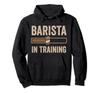 Barista In Training Coffee Espresso Coffee Maker Hoodie
