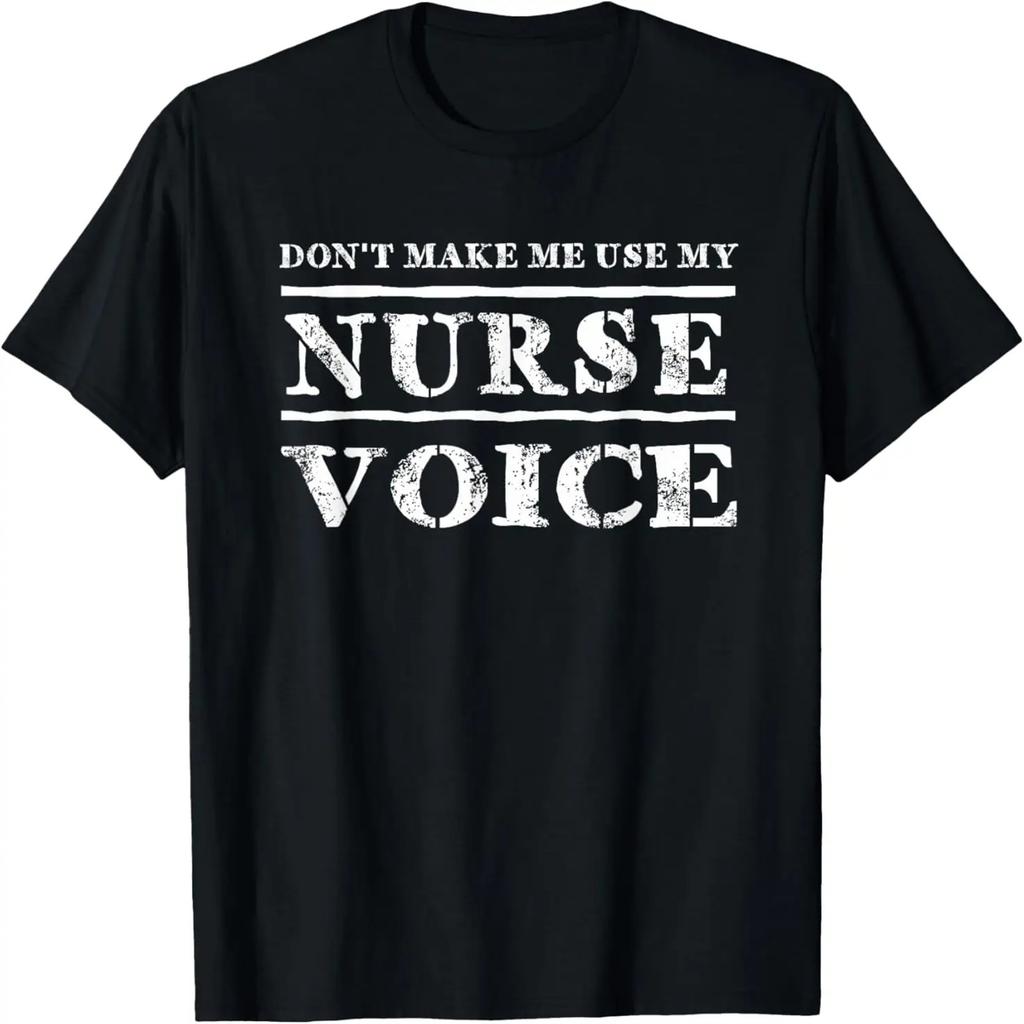 Don't Make Me Use My Nurse Voice Nurses T-Shirt T-Shirt