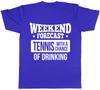 Weekend Forecast Tennis with a Chance of Drinking Unisexs Unisexs Ladies TShirt Tee