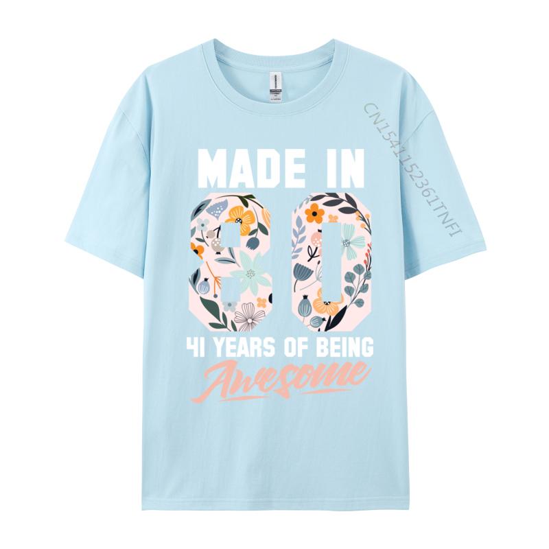 Made In 1980 41 Years Of Being Awesome 41st Birthday Flowers 1 Raunisex Lover Raunisex Noodle Camisa Tshirts New Year Day Tops Shirts