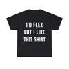 Id Flex But I Like This Graphic Tee Shirt, S-5XL