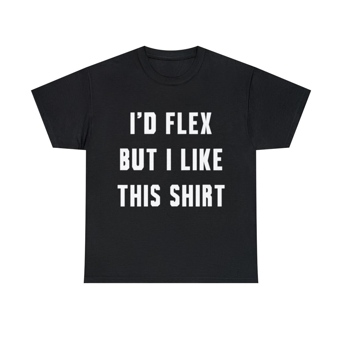 Id Flex But I Like This Graphic Tee Shirt, S-5XL 4XL