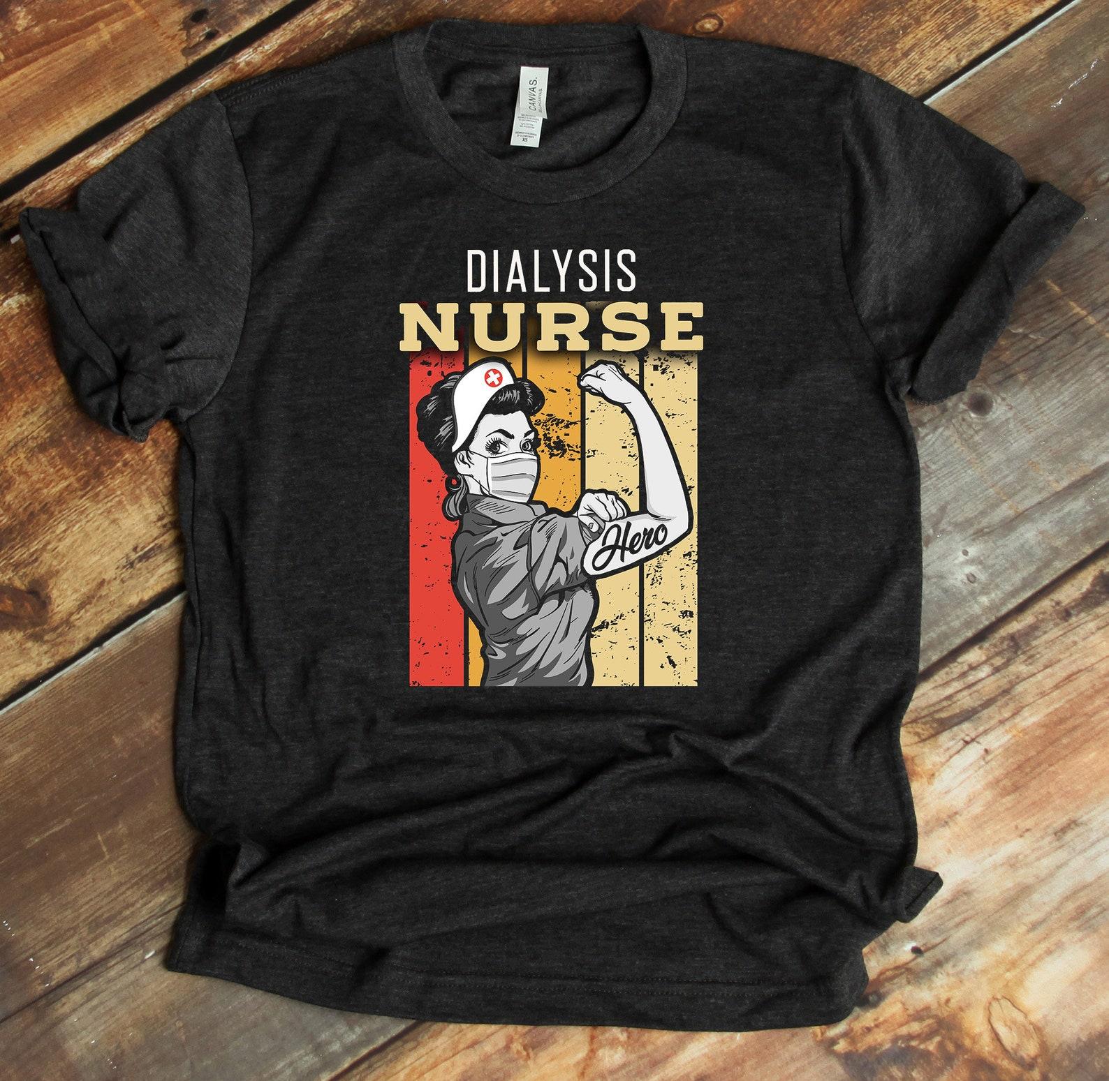 Dialysis Nurse Shirt, Nurse Shirt, Gift For Nurse, Dialysis Technician, Nurse Tshirt 3XL