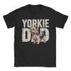 Yorkshire Terrier Dog T Shirt Unisex Unisex 100 Cotton Vintage Tshirts O Neck Yorkie Dad Tees Short Sleeve Clothing Summer