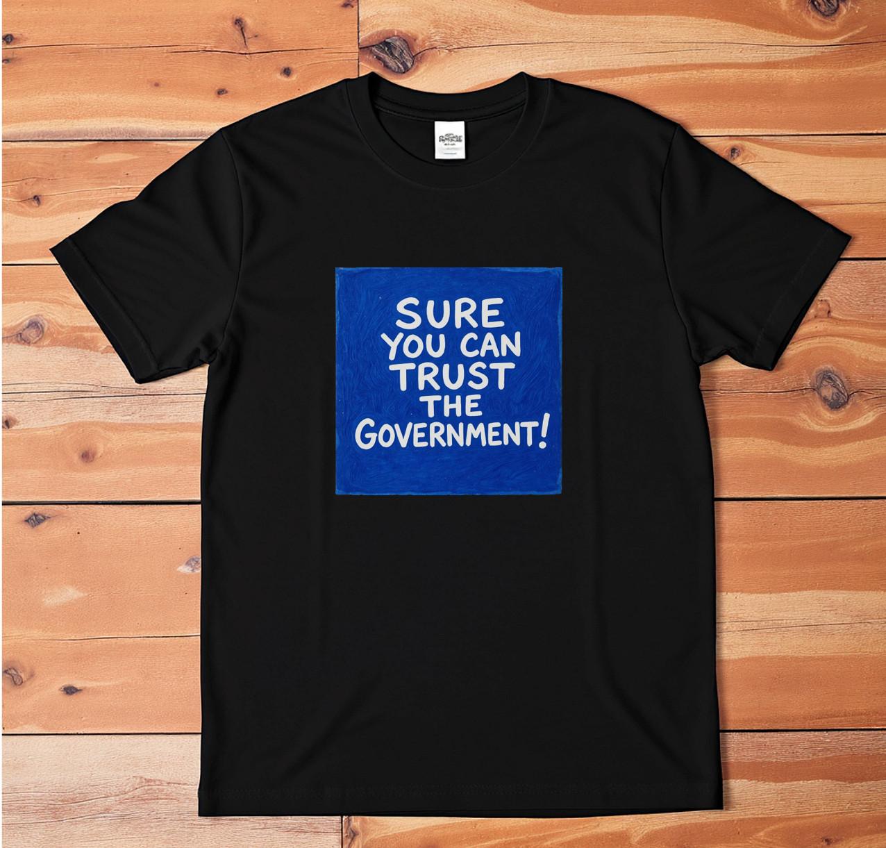 Graphic T-Shirt – “Sure You Can Trust The Government!” Satire Tee Unisex S