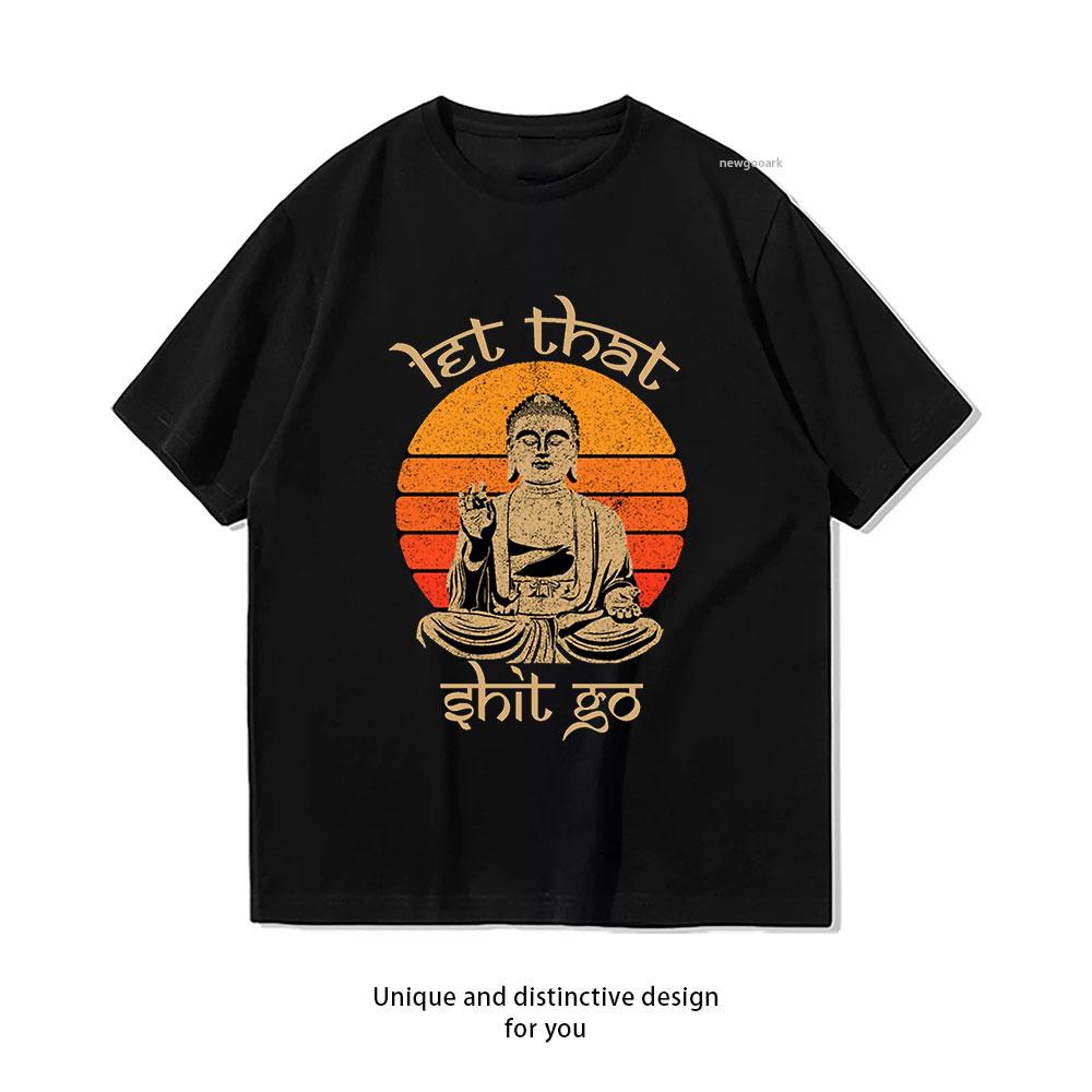 Funny Let That Shit Go Buddha Yoga Meditation TShirt Women Unisex Casual cotton graphic t shirts Oneck Breathable ropa hombre S