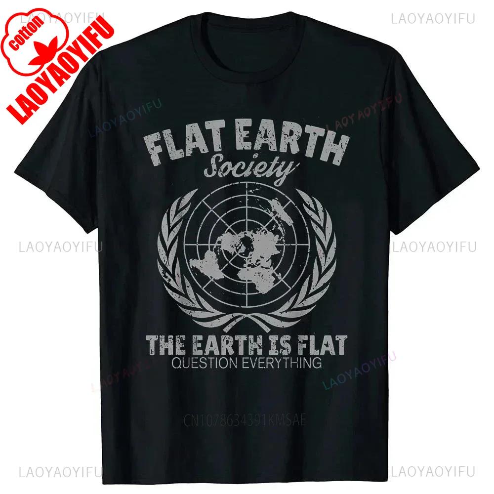 Flat Earth Society Unisex T Shirts Summer Graphic Cotton Streetwear Short Sleeve Birthday Gifts Loose Style Tshirt WOMEN Clothing