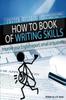 The How To Book of Writing Skills : Words At Work: Letters, Email, Reports, Resumes, Job Applications, Plain English : 2 Book