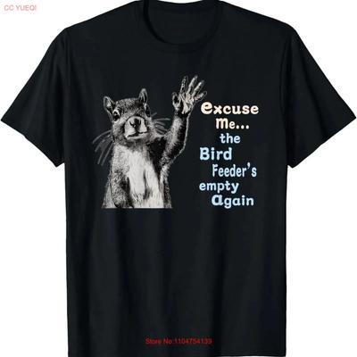 Squirrel Excuse Me Bird Feeders Empty Again Funny T Shirt Vintage Washed Comfortable Versatile Stretched Designer Clothes