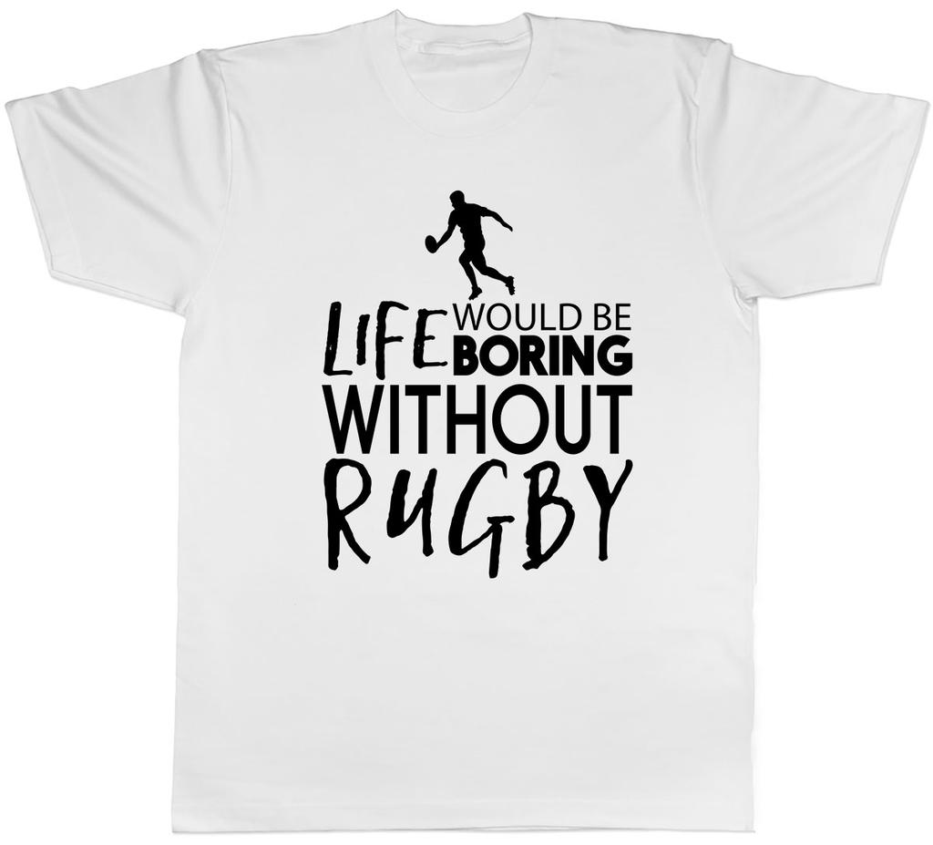 Life would be Boring without Rugby Unisexs Unisex TShirt Tee