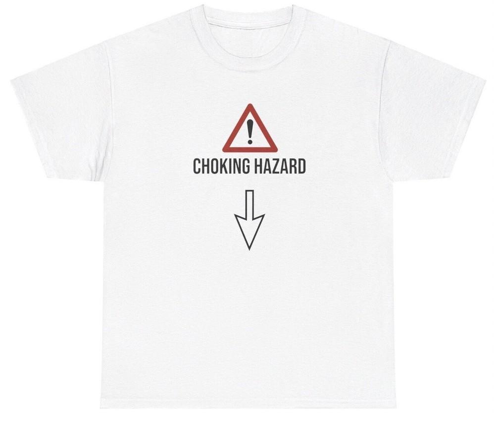 Choking Hazard T Shirt Funny Penis Inappropriate Arrow Blowjob Adult Humor Tee Unisex T-Shirt