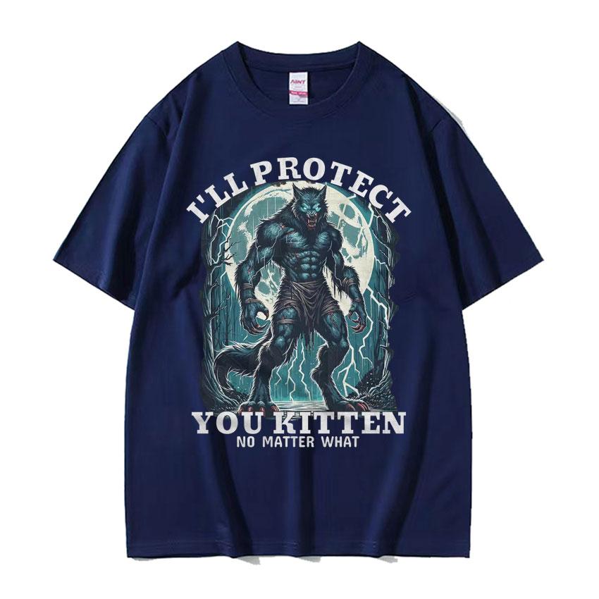 Ill Protect You Kitten No Matter What Meme T Shirt Funny Alpha Wolf Graphic Tshirts Men Women Fashion Vintage Oversized Tshirt
