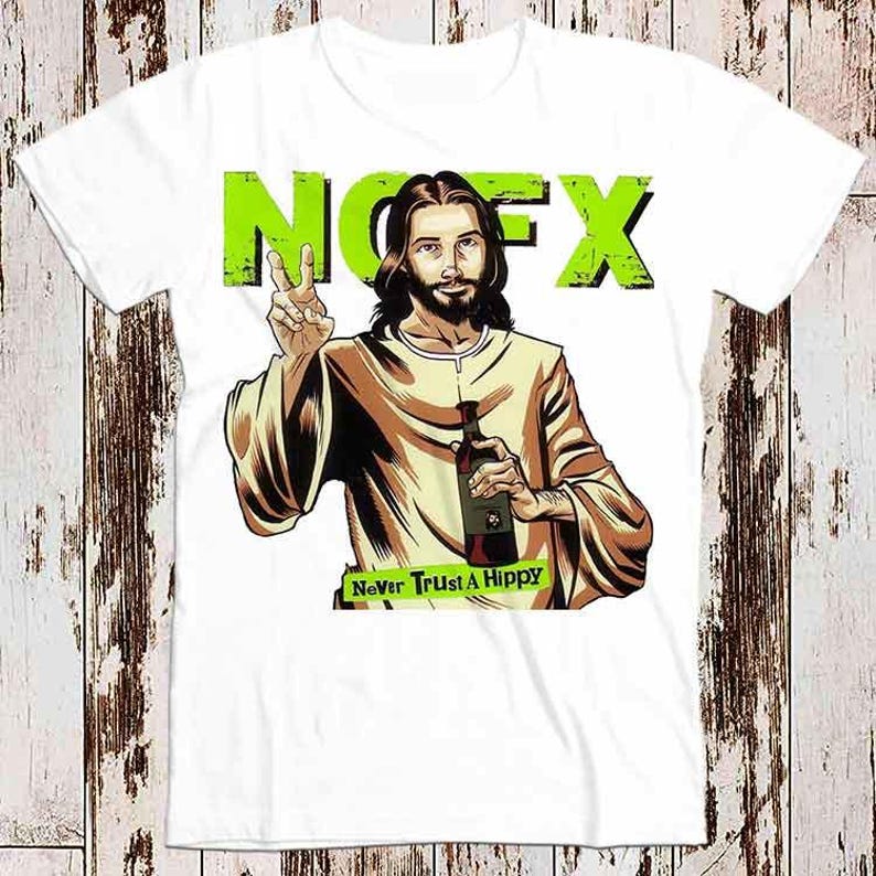 

230 Gsm 100% Cotton Nofx Music Jesus Never Trust A Hippie Best Seller T Shirt Music Retro Top Tee Gift Cool Unisex 8589 3XL білий