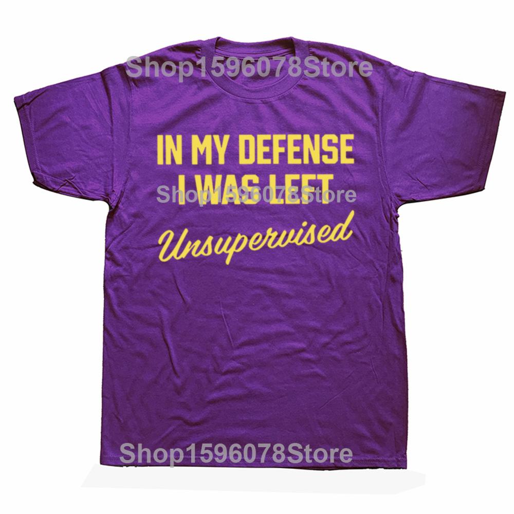 

In My Defense I Was Left Unsupervised T Shirt Retro Humor Quotes Y2k Mens Clothing Soft 100% Cotton Unisex Short Sleeves EU Size 4XL