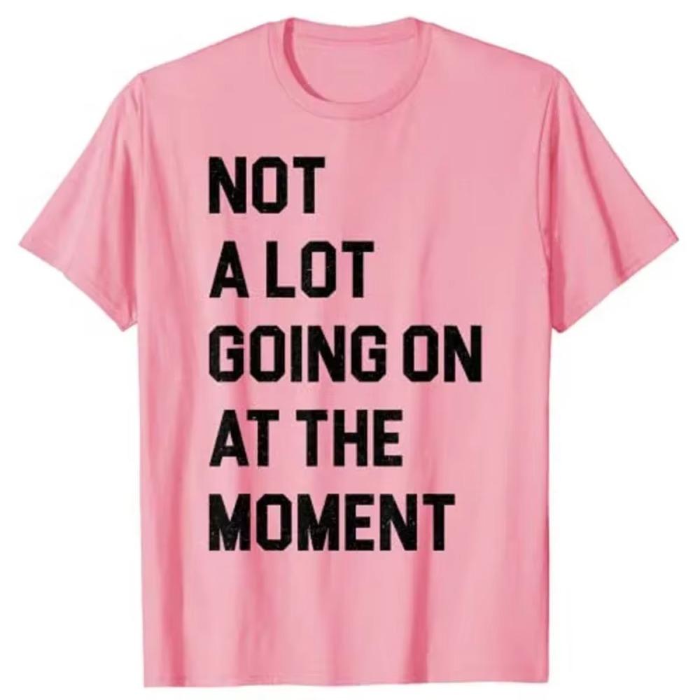 Not a Lot Going On At The Moment Funny Lazy Bored Sarcastic T-Shirt
