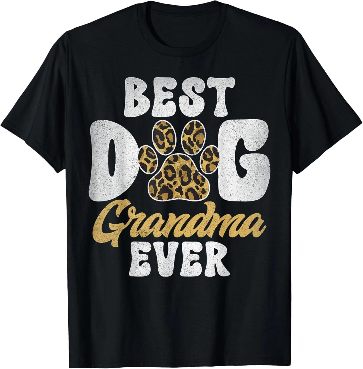 Best Dog Grandma Ever Dog Grandma Gift Unisex T-Shirt 4XL