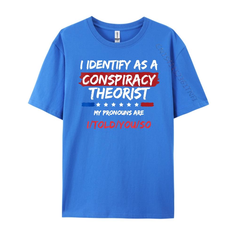 I Identify As A Conspiracy Theorist T Shirt Funny Political Funny Shirts Tshirts Men St Patricks Day