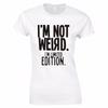 Ich bin nicht seltsam, ich bin Limited Edition Damen Skinny Fit T-Shirt