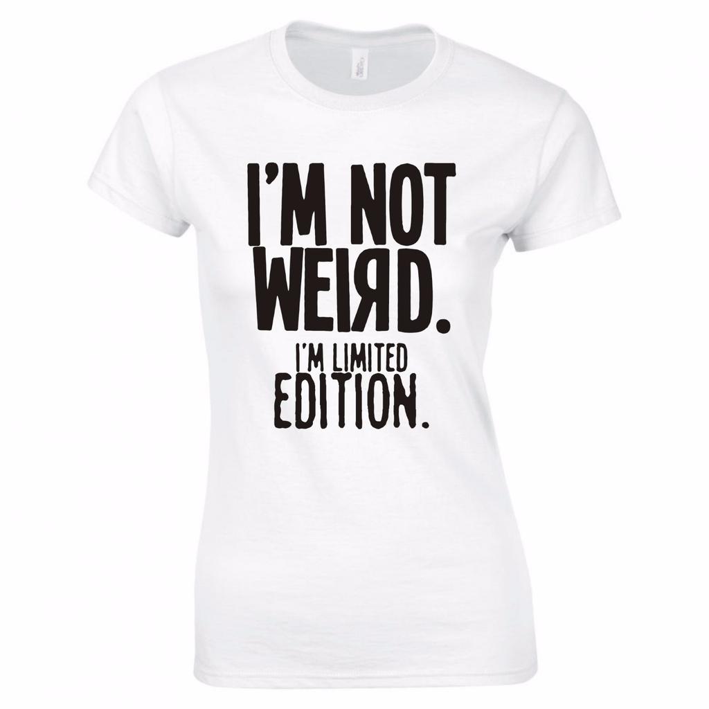 Im Not Weird Im Limited Edition Ladies Skinny Fit TShirt
