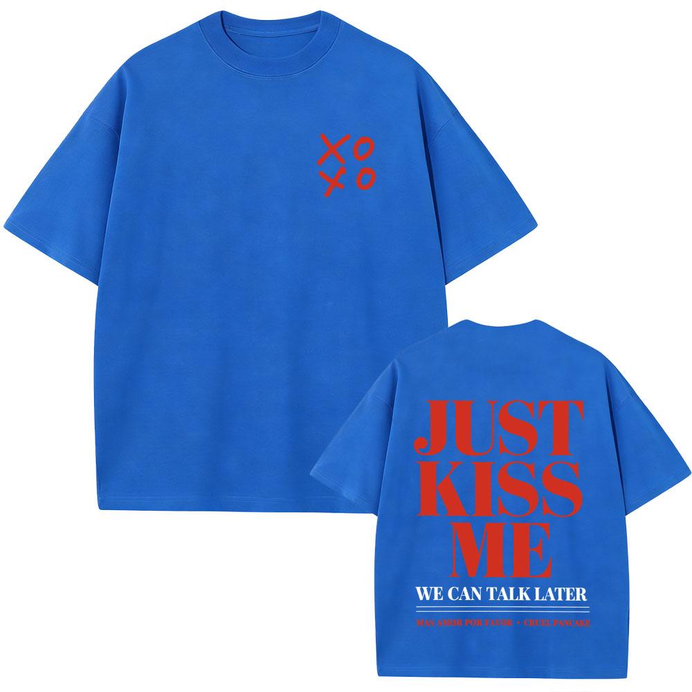 Just Kiss Me We Can Talk Later Funny English Letters Tshirt Unisex Women Fashion Casual T Shirt Unisex Cotton Oversized Tshirts