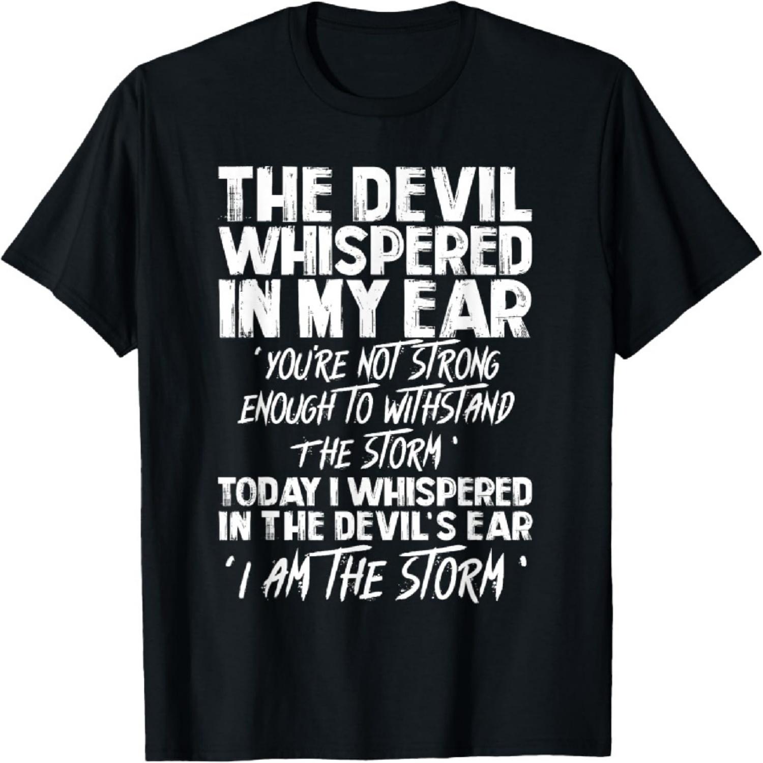 The Devil Whispered In My Ear Devil Quote T-Shirt S