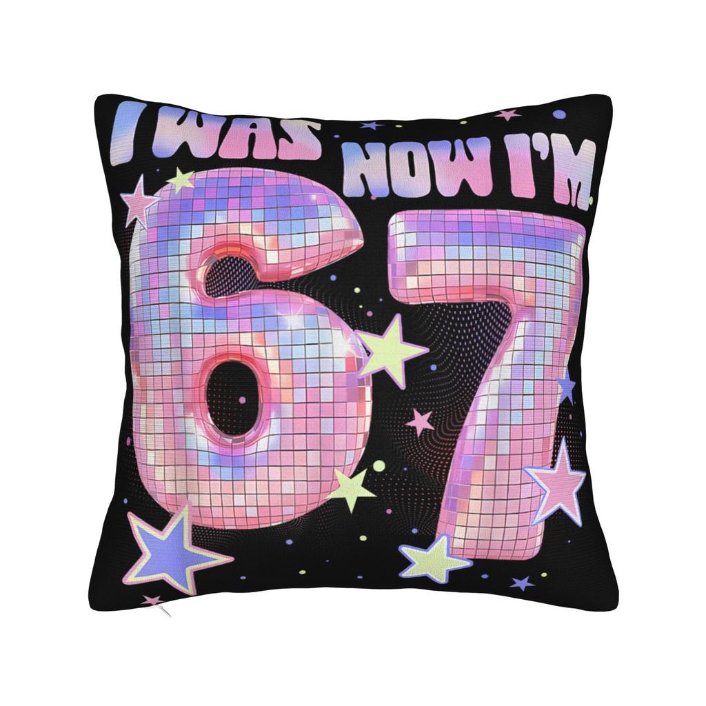 I Was 6 Now I'M 7 Birthday Boys Kids 67 Meme Six Seven 6 7 Pillow Case Comfy Pillow Cover For Chair Sofa Home Decor Pillowcases