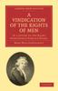 A Vindication of the Rights of Men, In a Letter To the Right Honourable Edmund Burke : Occasioned by His Reflections On the Revolution In France Kitabı
