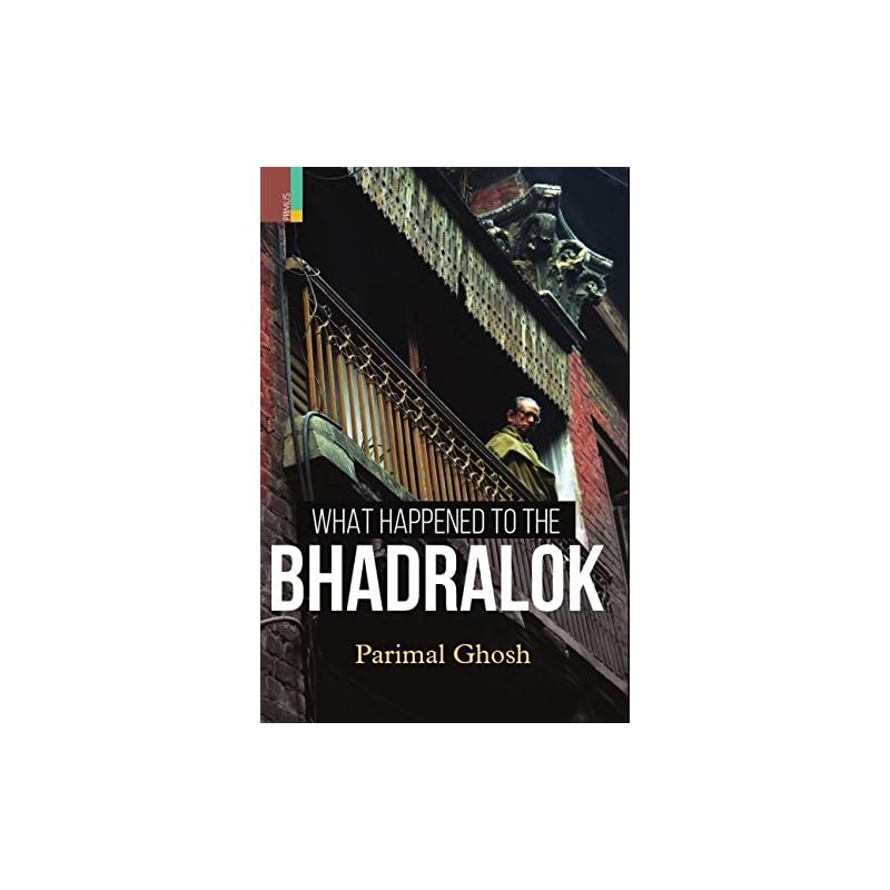 What Happened to the Bhadralok (HB) What Happened to the Bhadralok suggests that the