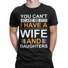 You Cant Scare Me I Have A Wife And Daughters T Shirts Mens  100 Cotton Funny TShirts Round Collar  Tee Shirt Short Sleeve