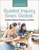 The Guided Inquiry Goes Global : Evidence-Based Practice In Action Book